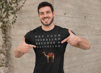 May Your Inshallah Becomes A Mashallah Unisex Arabian t-shirt