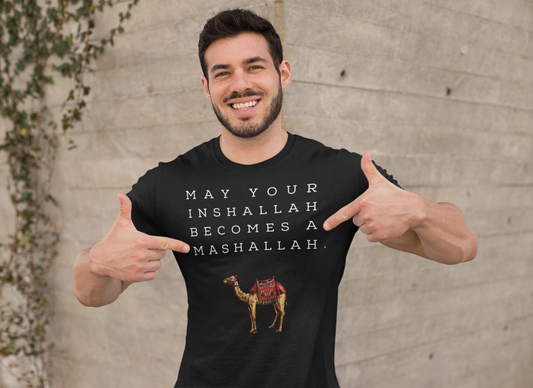 May Your Inshallah Becomes A Mashallah Unisex Arabian t-shirt