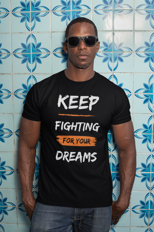 Keep Fighting For Your Dreams Unisex t-shirt